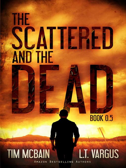 Title details for The Scattered and the Dead (Book 0.5) by Tim McBain - Available